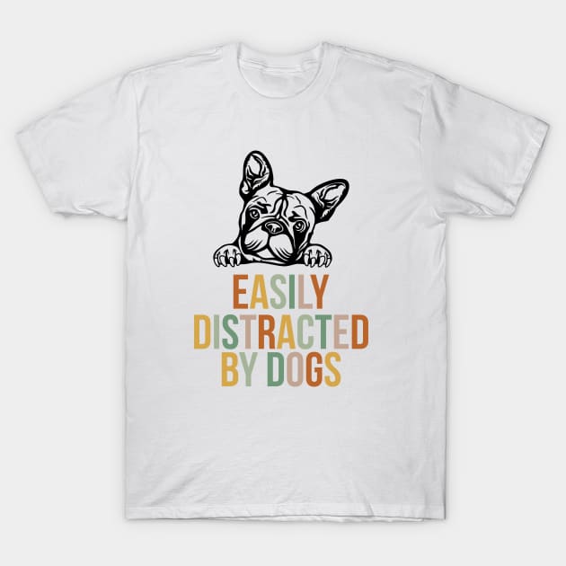 Easily distracted by dogs T-Shirt by rand0mity